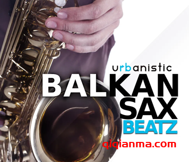 [都市节奏巴尔干萨克斯素材套件]Urbanistic Balkan Sax Beatz [WAV MiDi REX AiFF ReFill]（1.25GB）