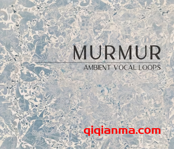 [环境氛围人声采样]ModeAudio Murmur Ambient Vocal Loops [WAV]（403Mb）