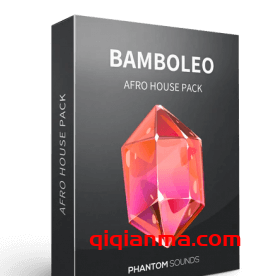 [现代非洲House素材合集]Phantom Sounds Bamboleo Afro House Pack [WAV MiDi]（1.14GB）